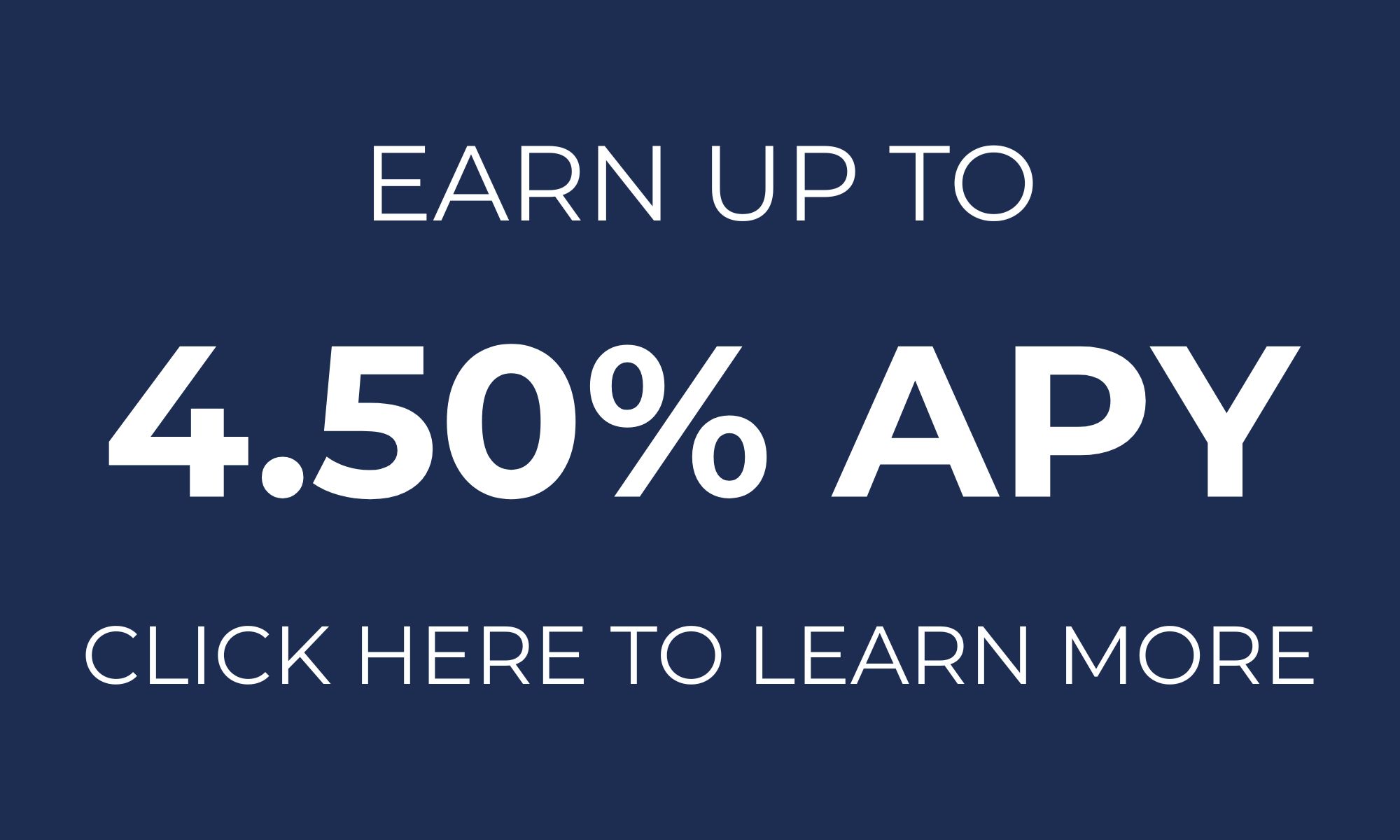 Earn up to 4.50% APY. Click to learn more.