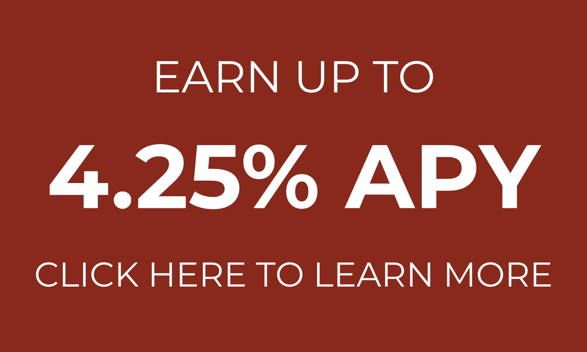 Earn up to 4.50% APY. Click to Learn More.
